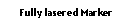 Text Box: Fully lasered Marker