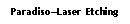 Text Box: ParadisoLaser Etching