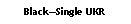 Text Box: BlackSingle UKR